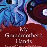 In “My Grandmother’s Hands”, licensed social worker and practicing therapist, Resmaa Menakem, explains how racial trauma can be passed generationally.