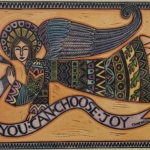 A print by artist, Kathy Sullivan of a winged woman, possibly an angel, carrying a banner that says, "You Can Choose Joy."