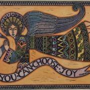 A print by artist, Kathy Sullivan of a winged woman, possibly an angel, carrying a banner that says, "You Can Choose Joy."